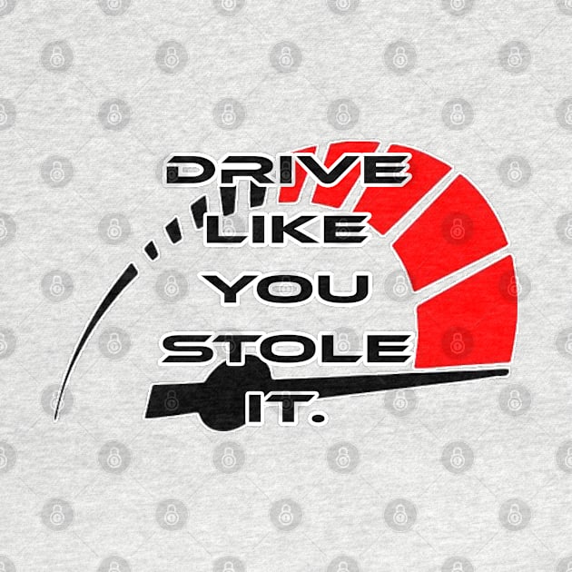 Drive like you stole it, with rpm by CarEnthusast